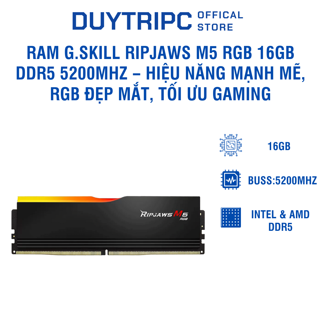 RAM G.Skill Ripjaws M5 RGB 16GB DDR5 5200MHz – Hiệu năng mạnh mẽ, RGB đẹp mắt, tối ưu gaming